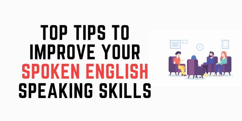 Top Tips To Improve Your Spoken English Speaking Skills