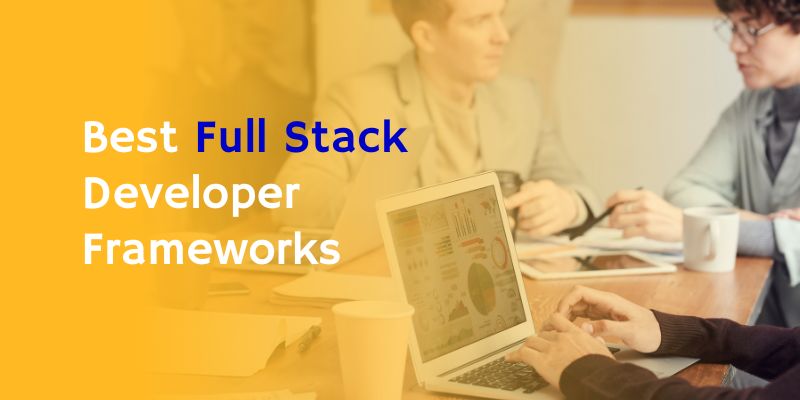 Best Full Stack Developer Frameworks