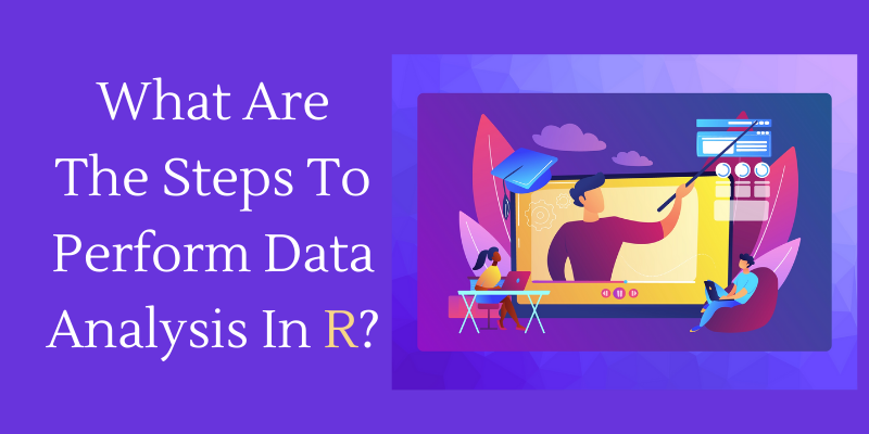 what-are-the-steps-to-perform-data-analysis-in-r